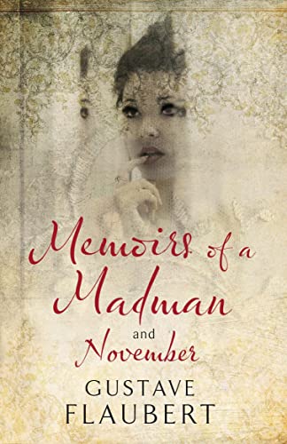 Memoirs of a Madman and November: Gustave Flaubert (Alma Classics)